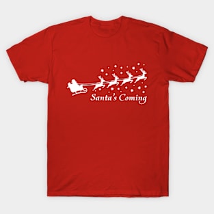 CHRISTMAS SANTA'S COMING T-Shirt